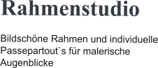 Rahmenstudio Bildschöne Rahmen und individuelle Passepartout`s für malerische Augenblicke